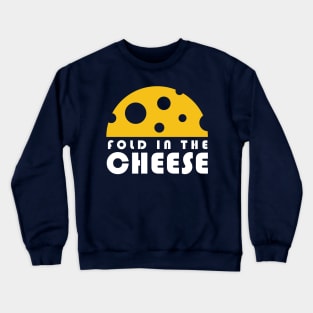 Fold In The Cheese Crewneck Sweatshirt